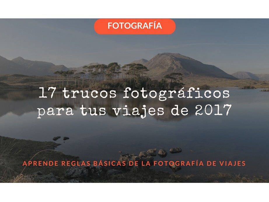 17 trucos fotográficos para tus viajes de 2017
