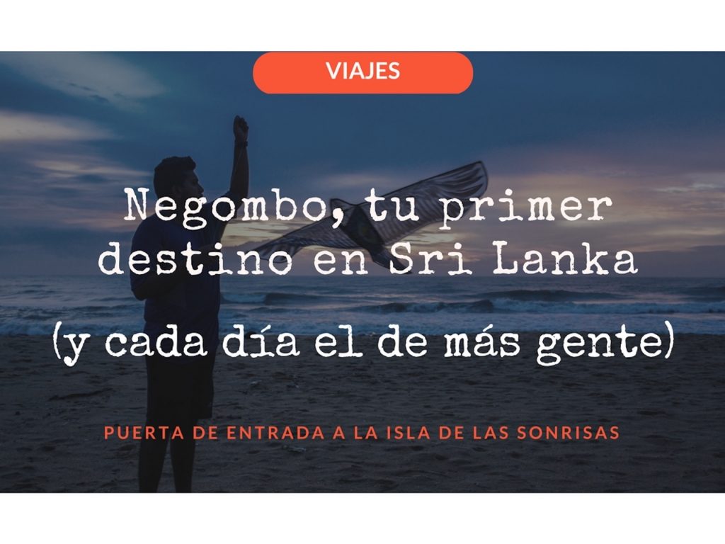 Negombo, tu primer destino en Sri Lanka (y cada día el de más gente)
